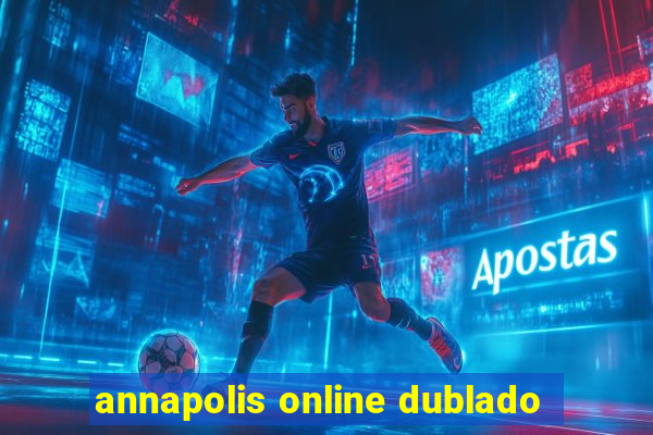 annapolis online dublado